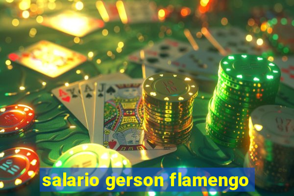 salario gerson flamengo