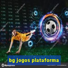 bg jogos plataforma