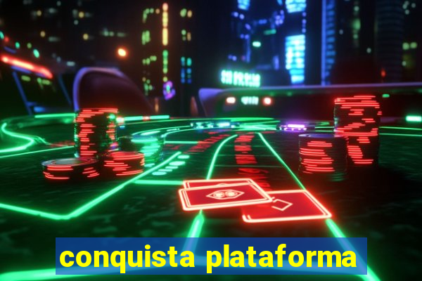 conquista plataforma