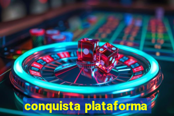 conquista plataforma