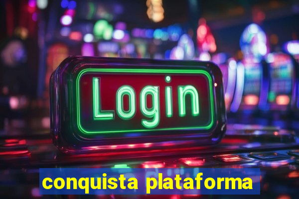 conquista plataforma