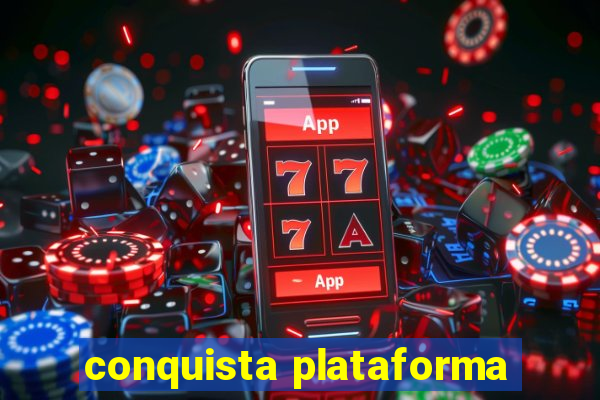 conquista plataforma