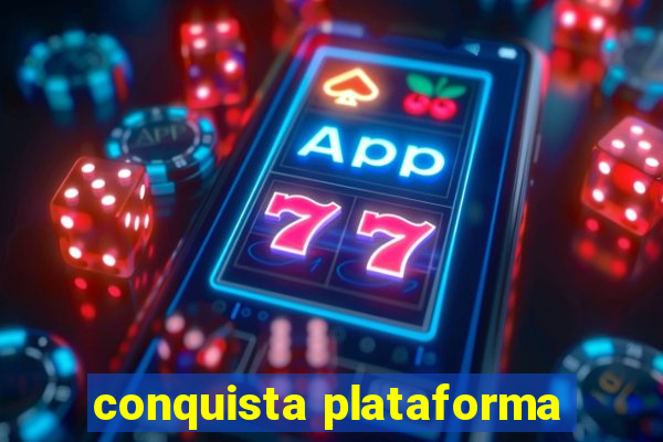 conquista plataforma