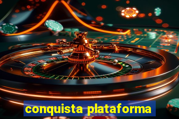 conquista plataforma