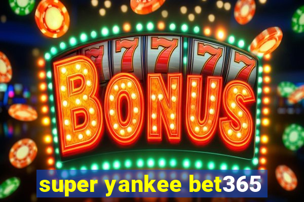 super yankee bet365