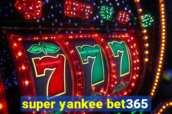 super yankee bet365