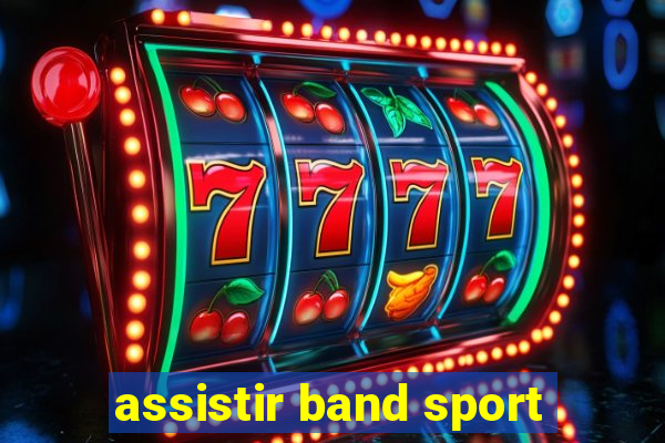 assistir band sport