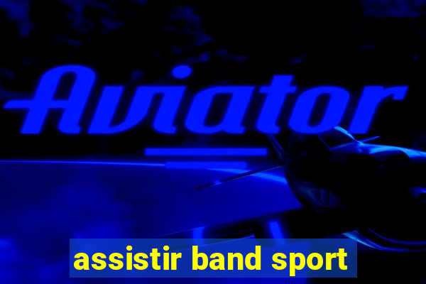 assistir band sport