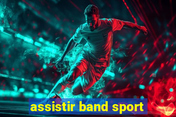 assistir band sport