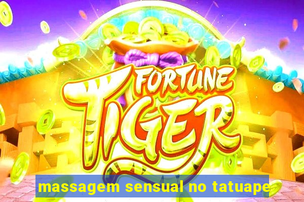 massagem sensual no tatuape