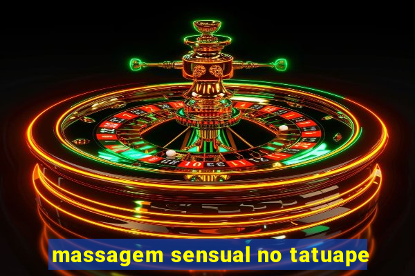 massagem sensual no tatuape