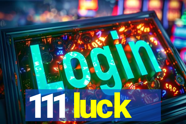 111 luck