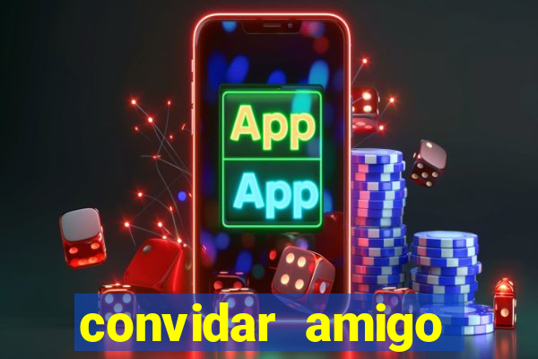 convidar amigo estrela bet