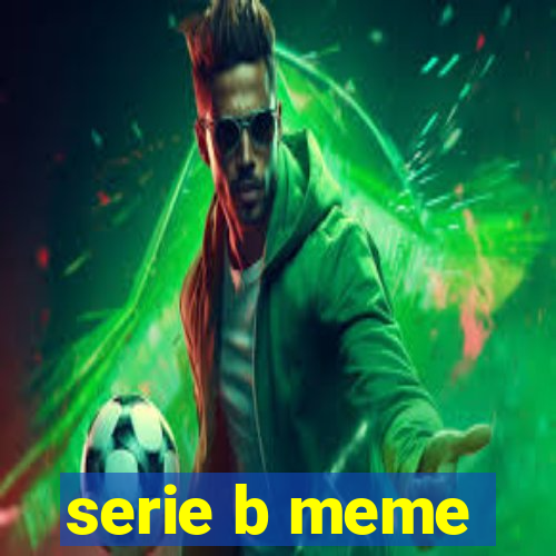 serie b meme