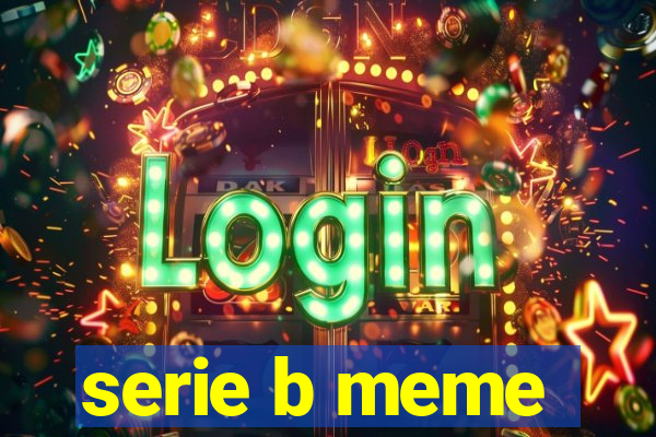 serie b meme