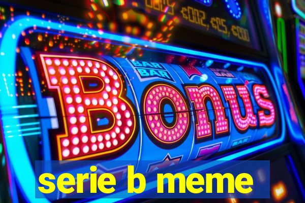 serie b meme