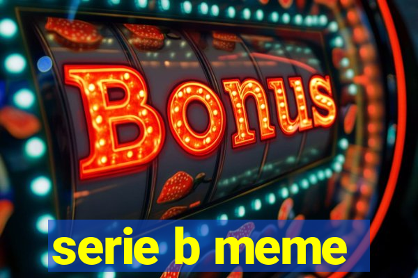 serie b meme