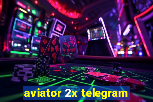 aviator 2x telegram