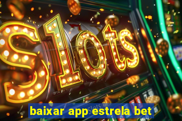 baixar app estrela bet