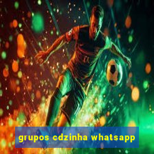 grupos cdzinha whatsapp