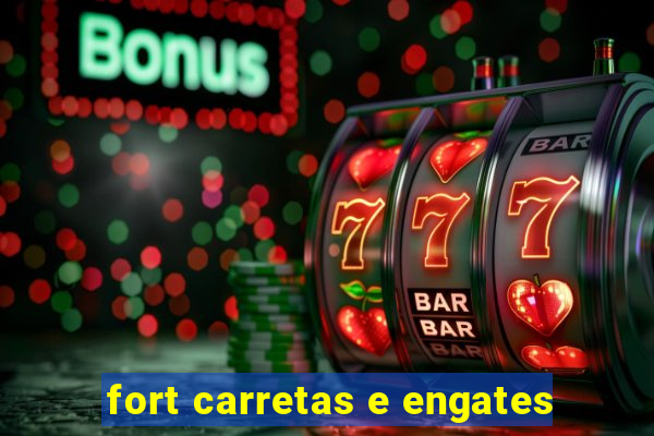 fort carretas e engates