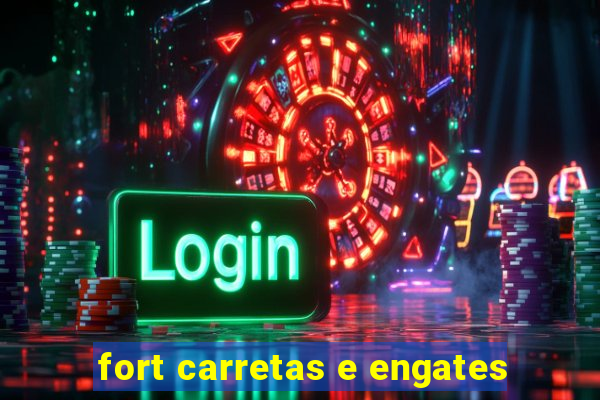 fort carretas e engates