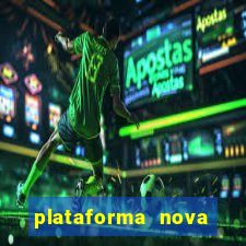 plataforma nova lançada hoje de 10 reais