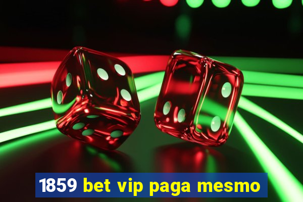 1859 bet vip paga mesmo