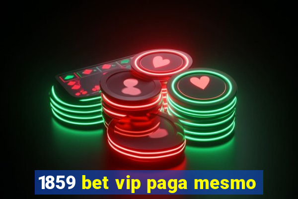 1859 bet vip paga mesmo