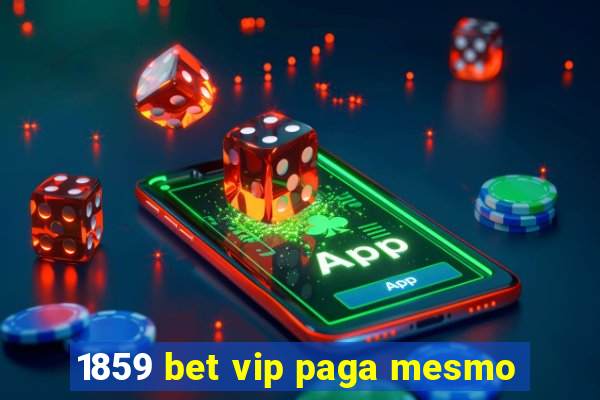 1859 bet vip paga mesmo