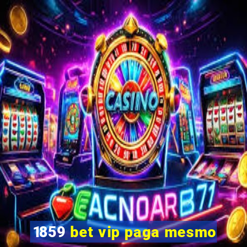 1859 bet vip paga mesmo