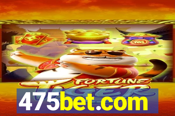 475bet.com