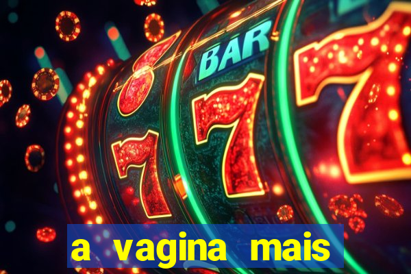 a vagina mais bonita do brasil