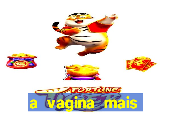 a vagina mais bonita do brasil