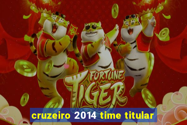 cruzeiro 2014 time titular