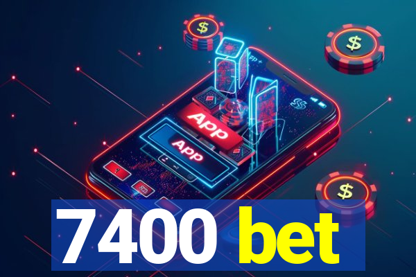 7400 bet