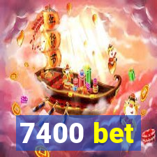 7400 bet