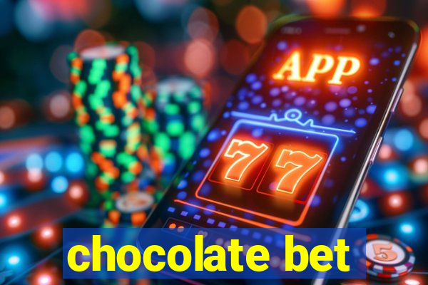 chocolate bet