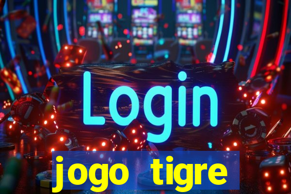 jogo tigre plataforma nova