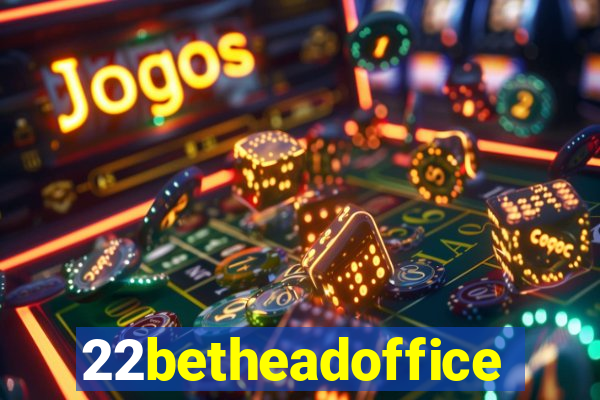 22betheadoffice