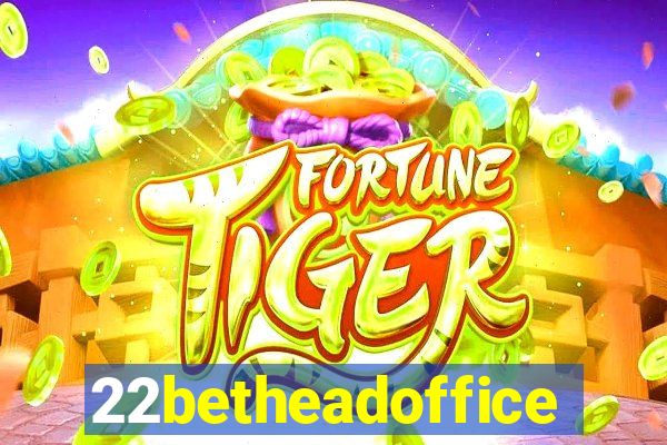 22betheadoffice