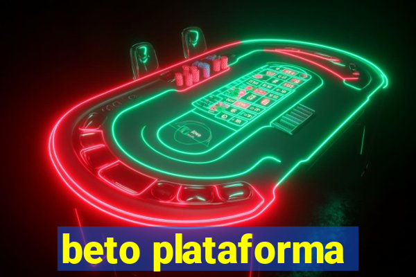 beto plataforma