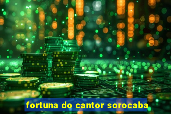 fortuna do cantor sorocaba