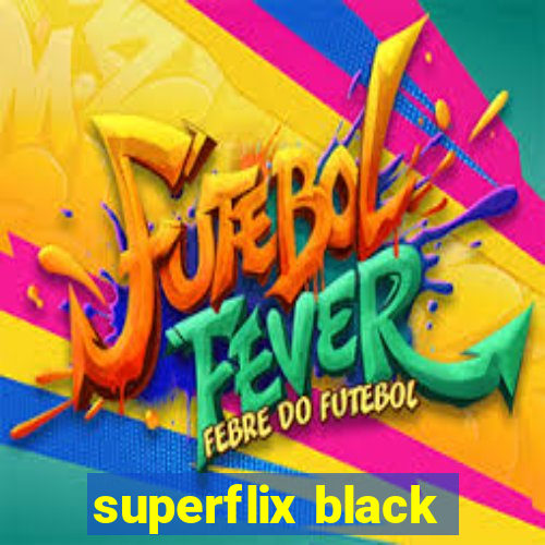 superflix black