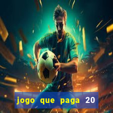 jogo que paga 20 reais para se cadastrar