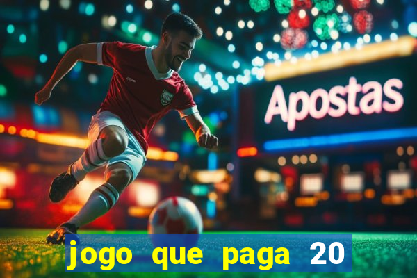 jogo que paga 20 reais para se cadastrar