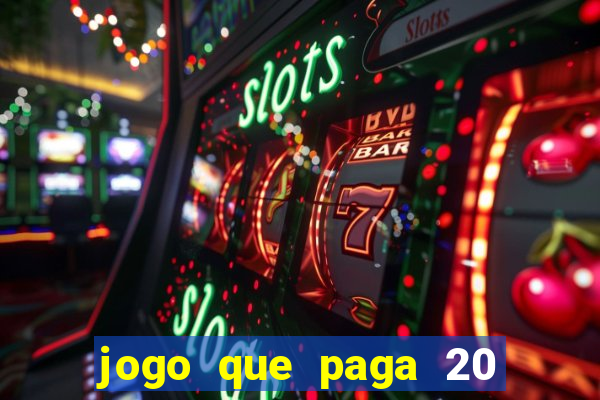 jogo que paga 20 reais para se cadastrar