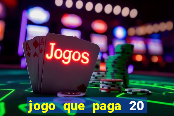 jogo que paga 20 reais para se cadastrar