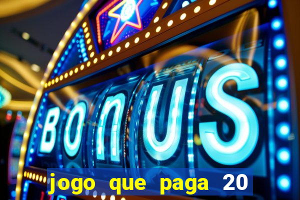 jogo que paga 20 reais para se cadastrar