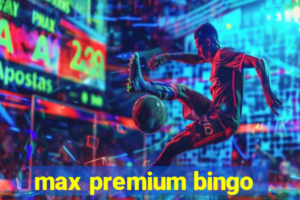 max premium bingo